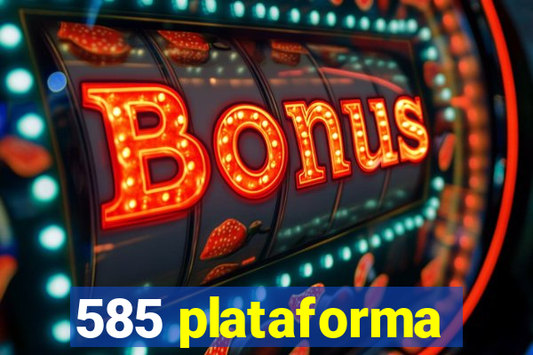 585 plataforma